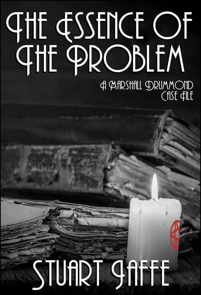The Essence of the Problem (Marshall Drummond Case Files #6)
