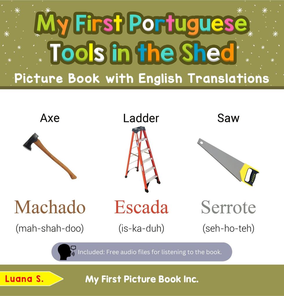 My First Portuguese Tools in the Shed Picture Book with English Translations (Teach & Learn Basic Portuguese words for Children #5)