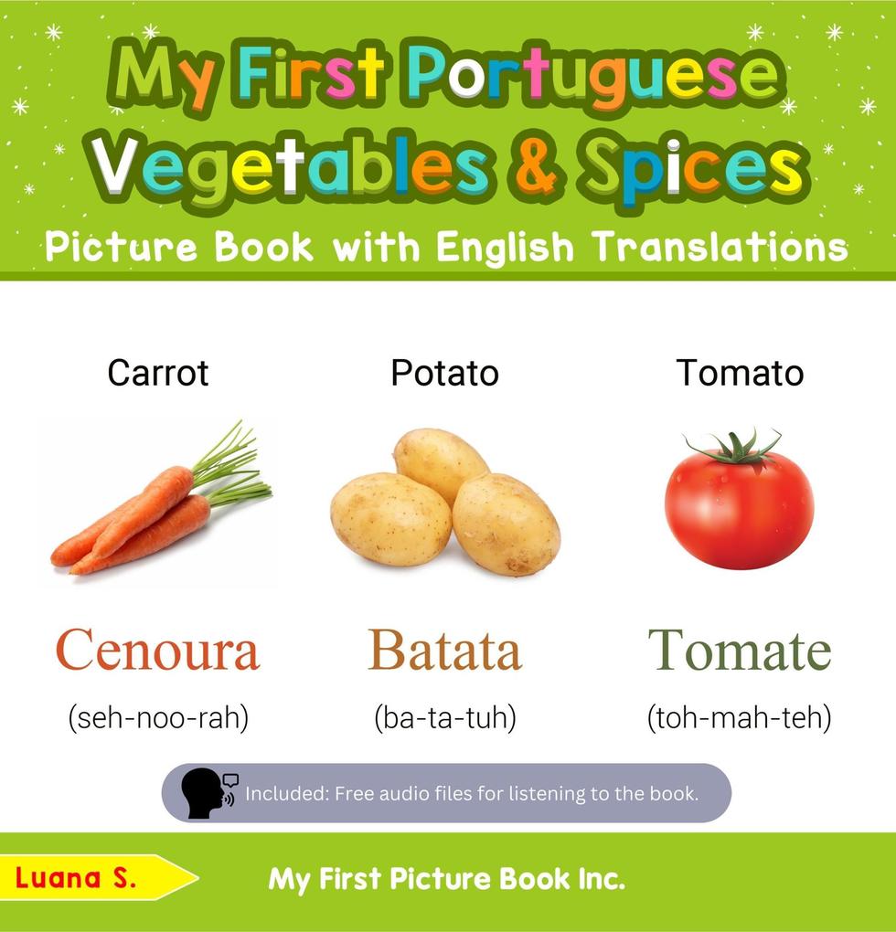My First Portuguese Vegetables & Spices Picture Book with English Translations (Teach & Learn Basic Portuguese words for Children #4)
