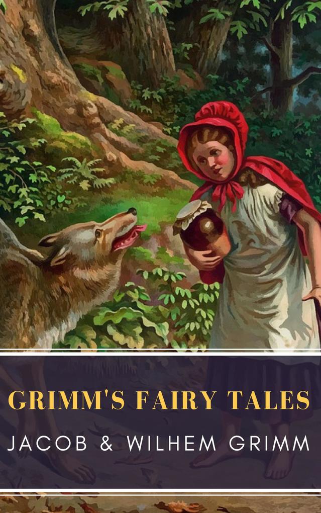 Grimm‘s Fairy Tales: Complete and Illustrated