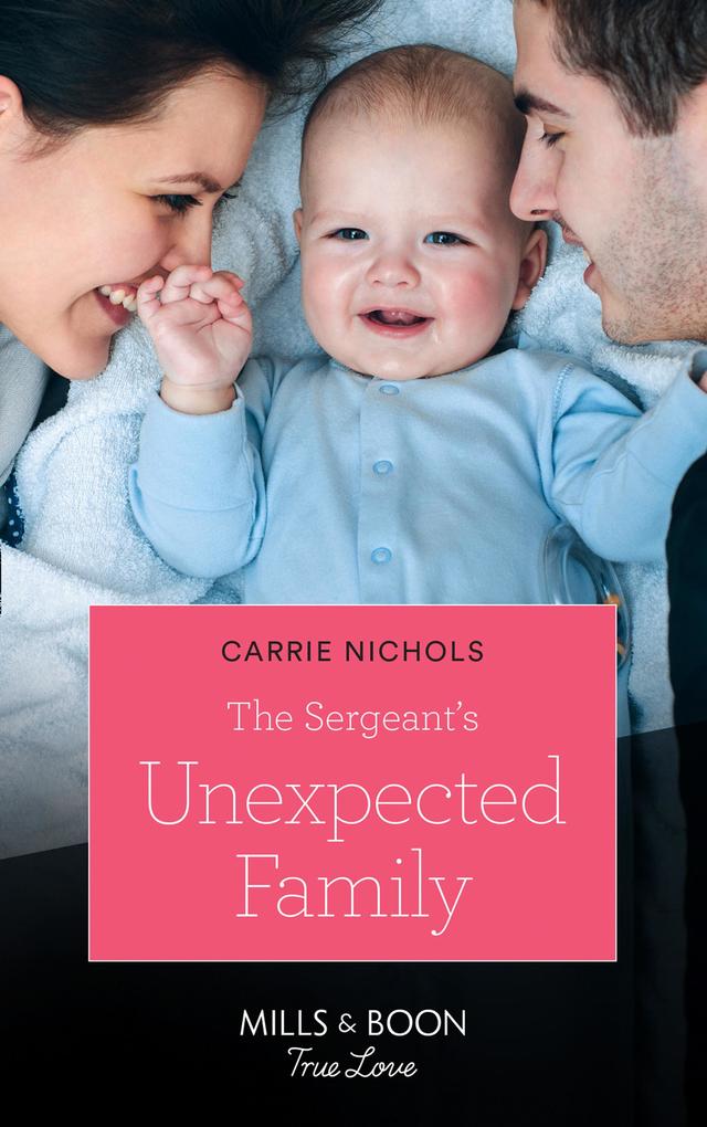 The Sergeant‘s Unexpected Family (Mills & Boon True Love) (Small-Town Sweethearts Book 2)