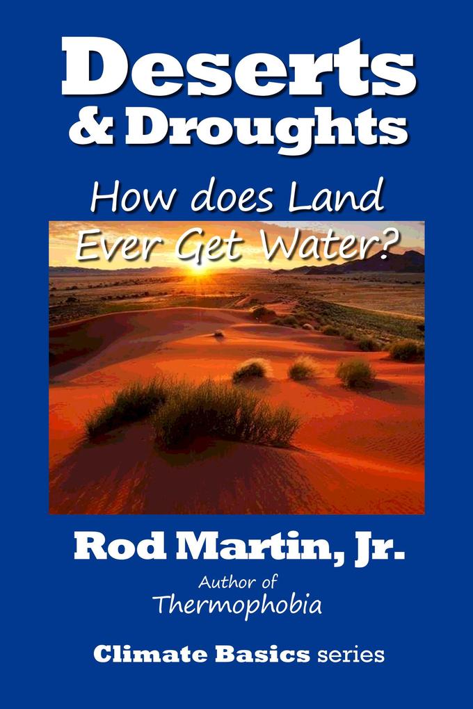 Deserts & Droughts: How Does Land Ever Get Water (Climate Basics #2)