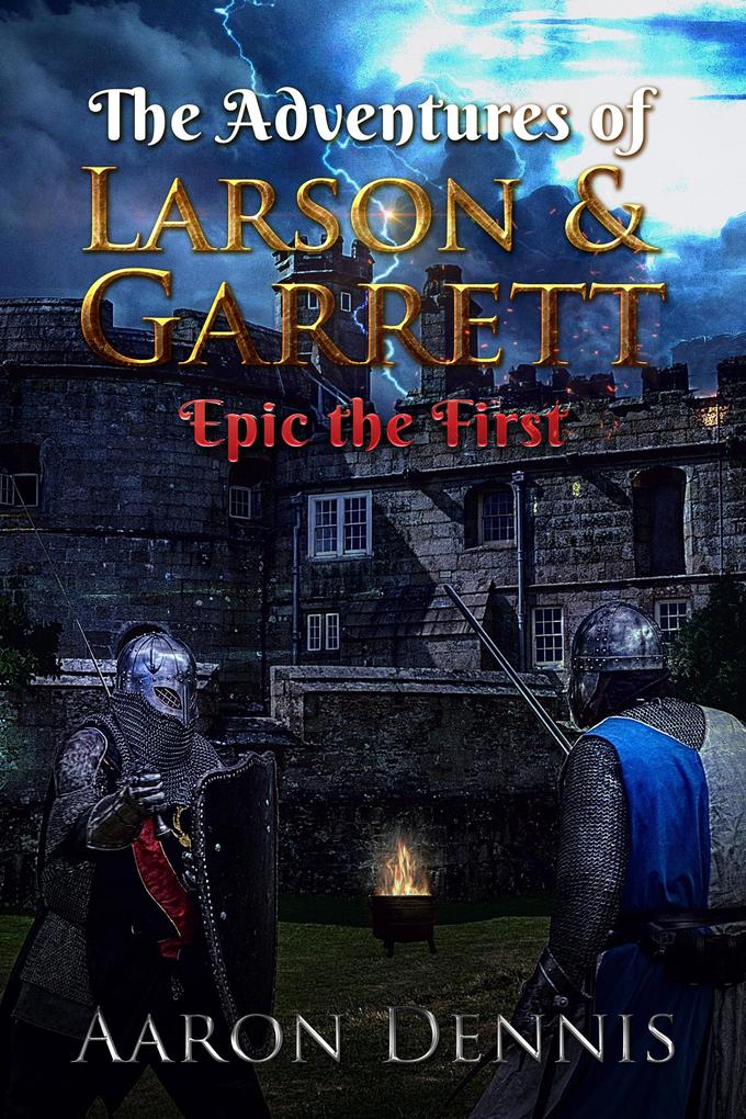 Adventures of Larson and Garrett Epic the First