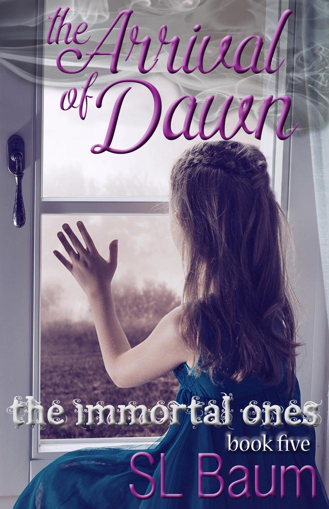 The Arrival of Dawn (The Immortal Ones - Book Five)