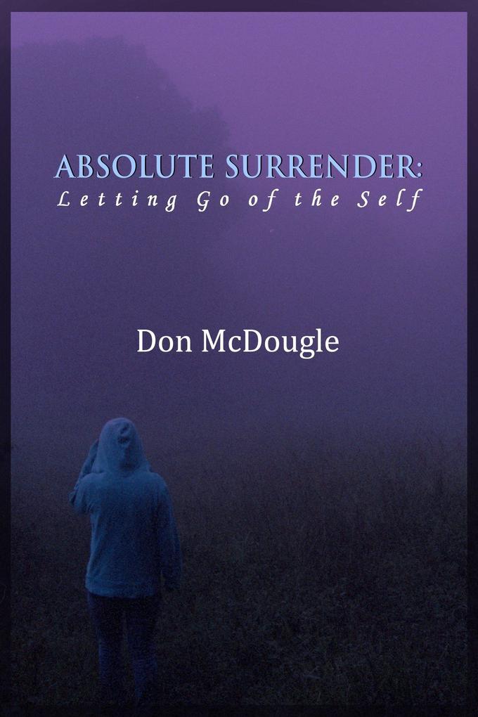 Absolute Surrender: Letting Go of the Self