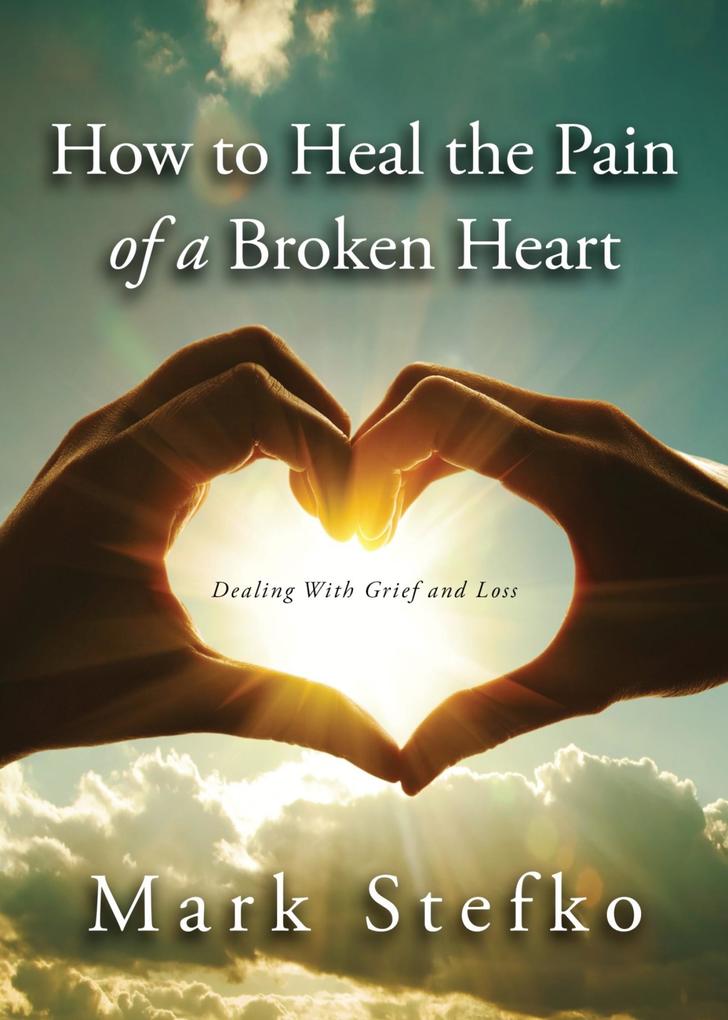How to Heal the Pain of a Broken Heart