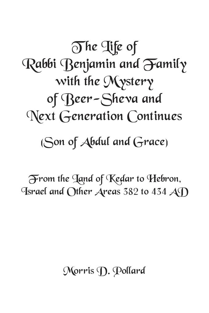 The Life of Rabbi Benjamin and Family with the Mystery of Beer-Sheva and Next Generation Continues (Son of Abdul and Grace)