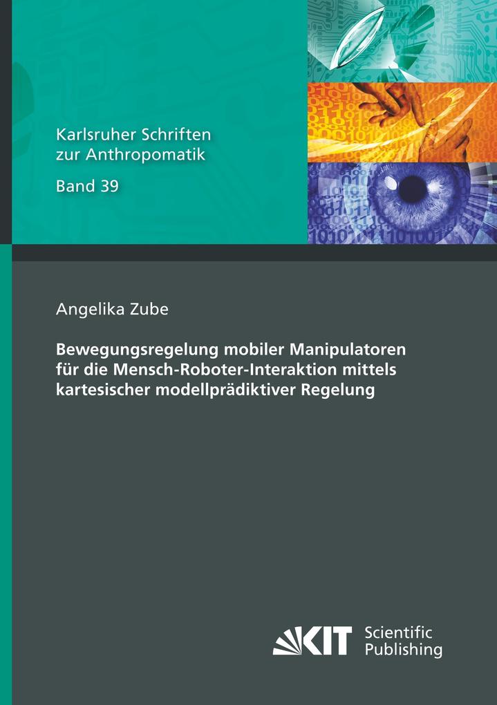 Bewegungsregelung mobiler Manipulatoren für die Mensch-Roboter-Interaktion mittels kartesischer modellprädiktiver Regelung