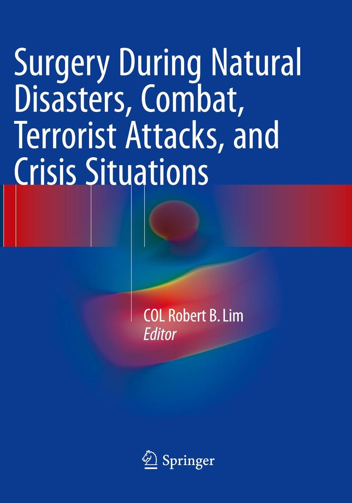Surgery During Natural Disasters Combat Terrorist Attacks and Crisis Situations
