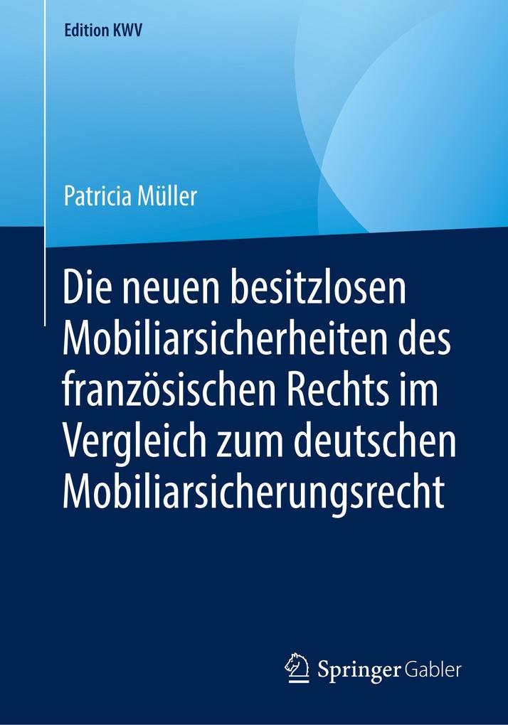 Die neuen besitzlosen Mobiliarsicherheiten des französischen Rechts im Vergleich zum deutschen Mobiliarsicherungsrecht
