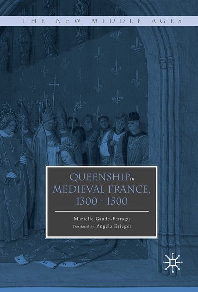 Queenship in Medieval France 1300-1500