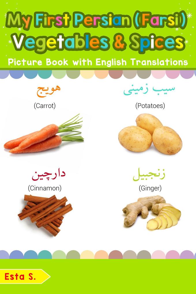 My First Persian (Farsi) Vegetables & Spices Picture Book with English Translations (Teach & Learn Basic Persian (Farsi) words for Children #4)