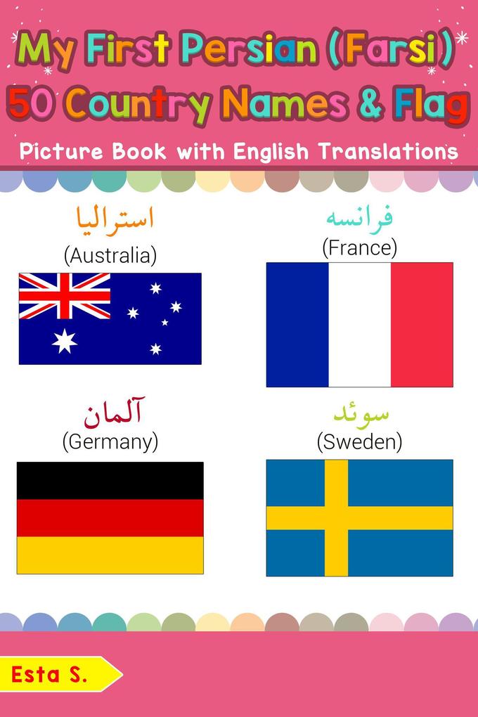 My First Persian (Farsi) 50 Country Names & Flags Picture Book with English Translations (Teach & Learn Basic Persian (Farsi) words for Children #18)
