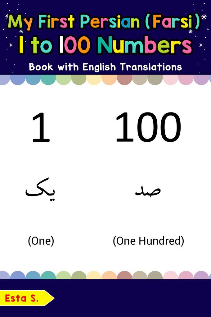 My First Persian (Farsi) 1 to 100 Numbers Book with English Translations (Teach & Learn Basic Persian (Farsi) words for Children #25)
