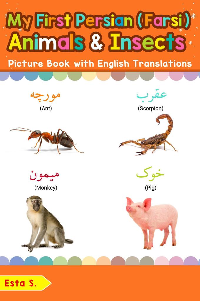 My First Persian (Farsi) Animals & Insects Picture Book with English Translations (Teach & Learn Basic Persian (Farsi) words for Children #2)