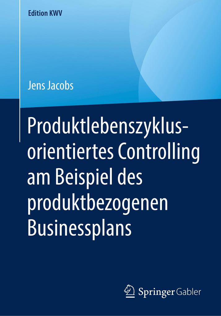 Produktlebenszyklusorientiertes Controlling am Beispiel des produktbezogenen Businessplans
