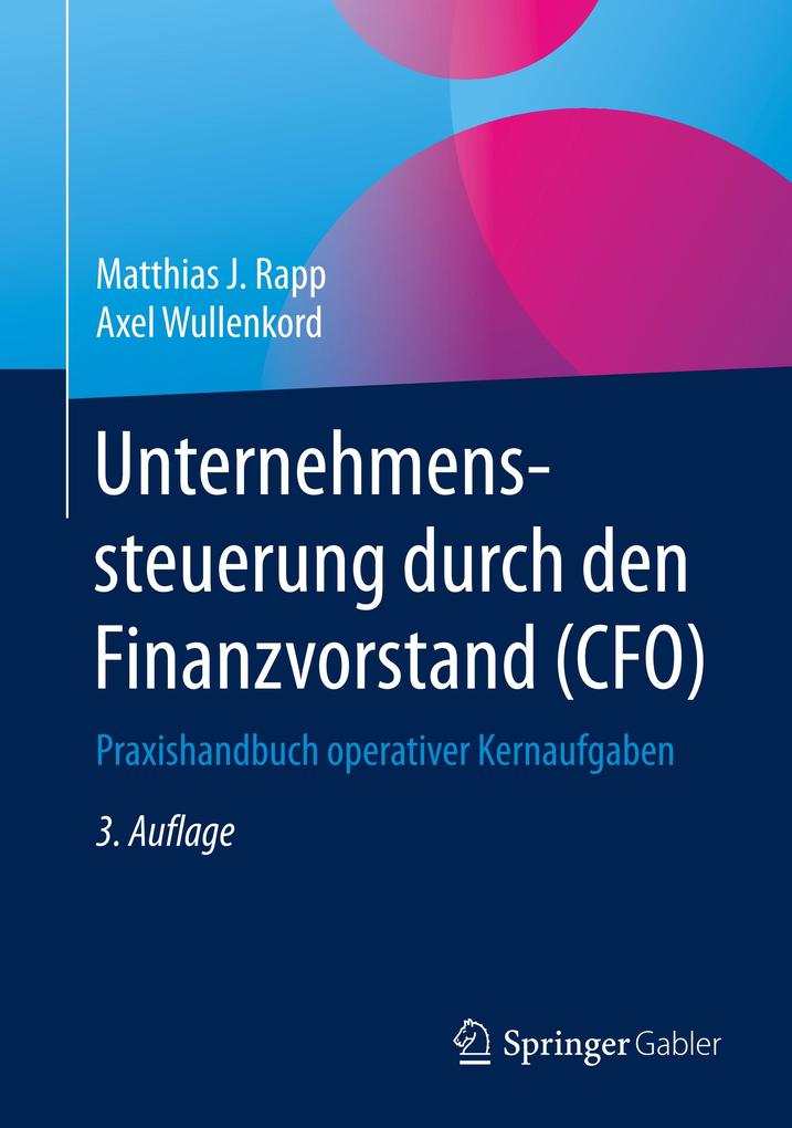 Unternehmenssteuerung durch den Finanzvorstand (CFO) - Axel Wullenkord/ Matthias J. Rapp