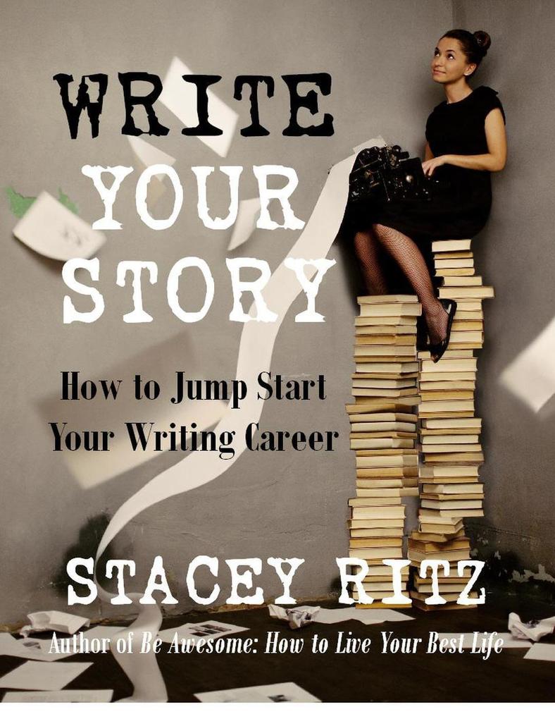Write Your Story: How to Jump Start Your Writing Career