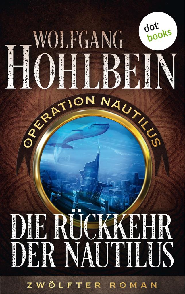 Die Rückkehr der Nautilus: Operation Nautilus - Zwölfter Roman