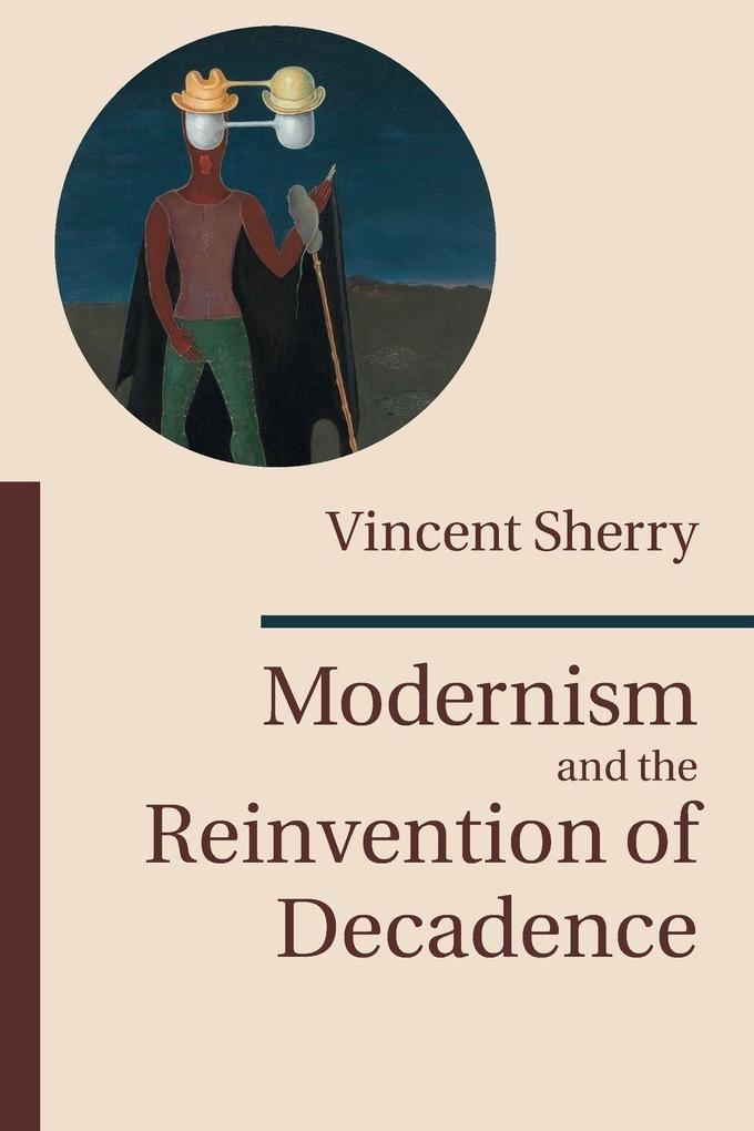Modernism and the Reinvention of Decadence