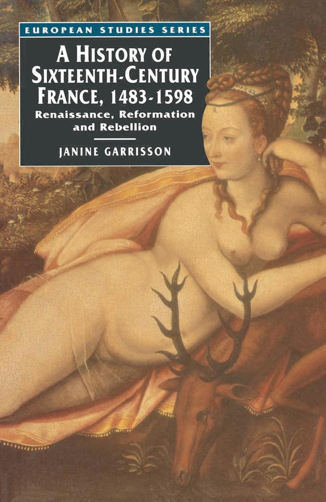 A History of Sixteenth Century France 1483-1598