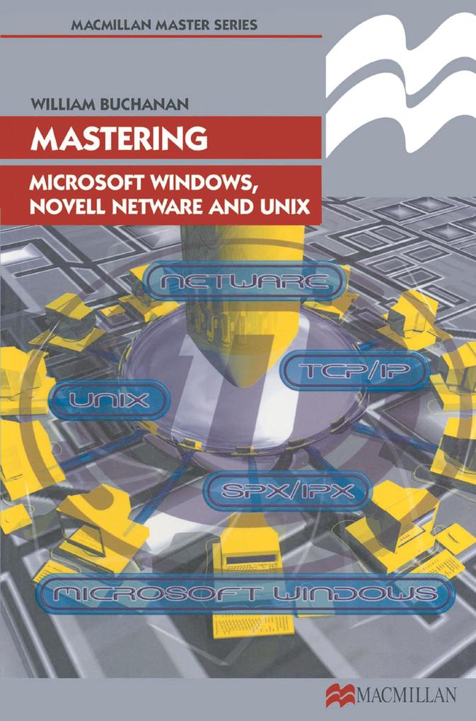 Mastering Microsoft Windows Novell NetWare and UNIX