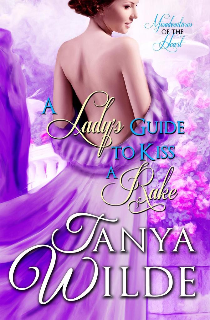 A Lady‘s Guide to Kiss a Rake (Misadventures of the Heart #2)