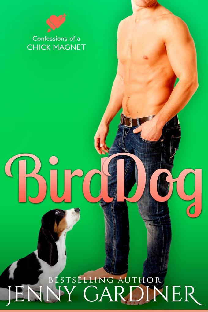 Bird Dog (Confessions of a Chick Magnet #4)