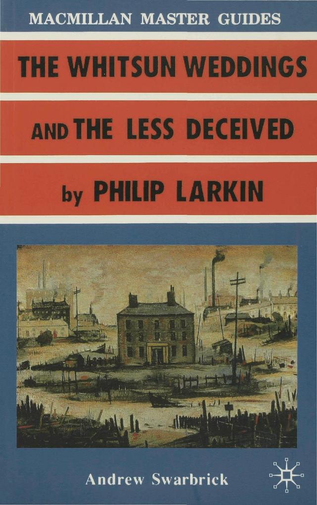 Larkin: The Whitsun Weddings and The Less Deceived