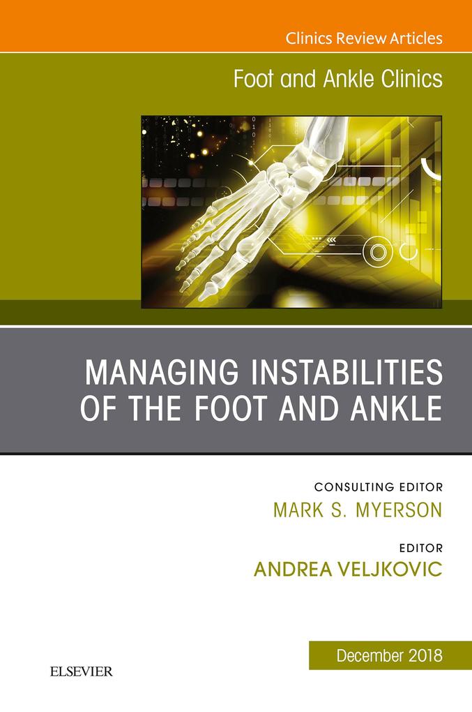 Managing Instabilities of the Foot and Ankle An issue of Foot and Ankle Clinics of North America Ebook