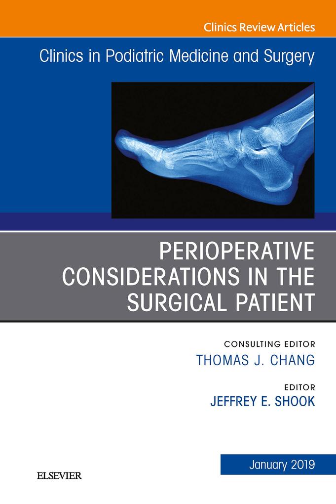 Perioperative Considerations in the Surgical Patient An Issue of Clinics in Podiatric Medicine and Surgery Ebook