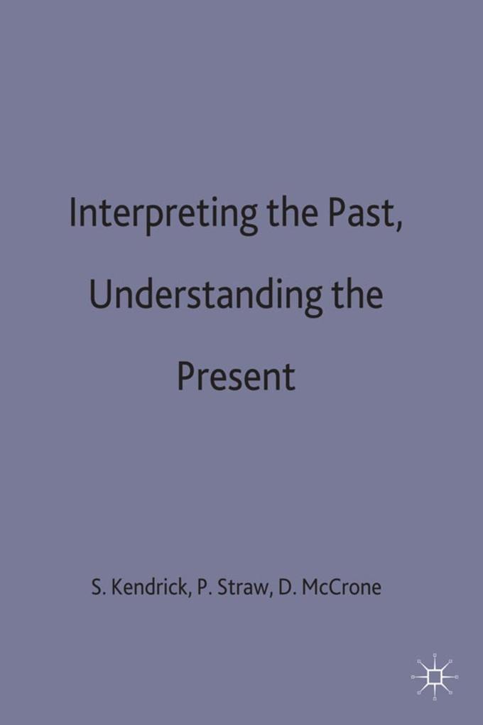 Interpreting the Past Understanding the Present