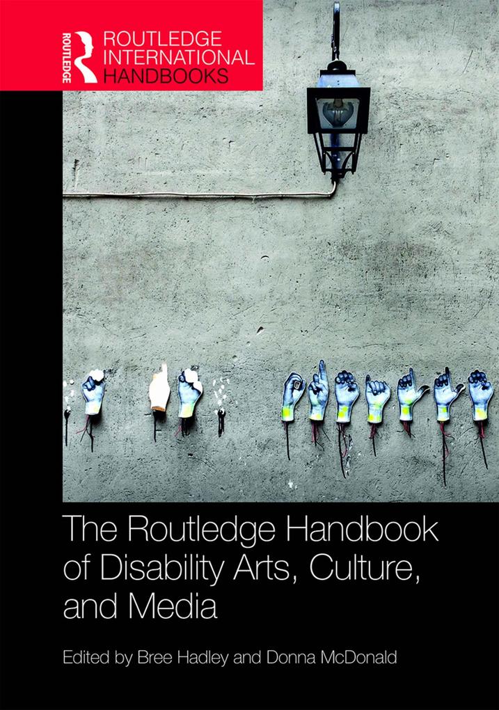 The Routledge Handbook of Disability Arts Culture and Media