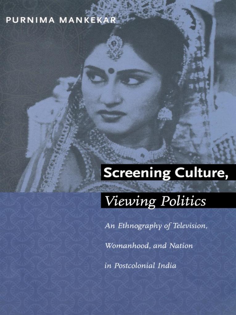 Screening Culture Viewing Politics - Mankekar Purnima Mankekar