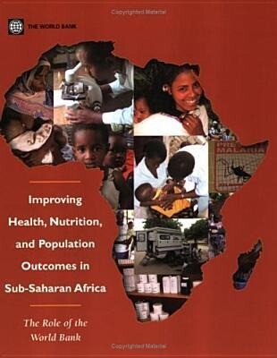 Improving Health Nutrition and Population Outcomes in Sub-Saharan Africa: The Role of the World Bank - World Bank