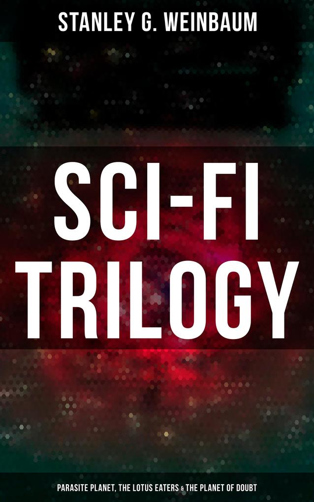 Sci-Fi Trilogy: Parasite Planet The Lotus Eaters & The Planet of Doubt