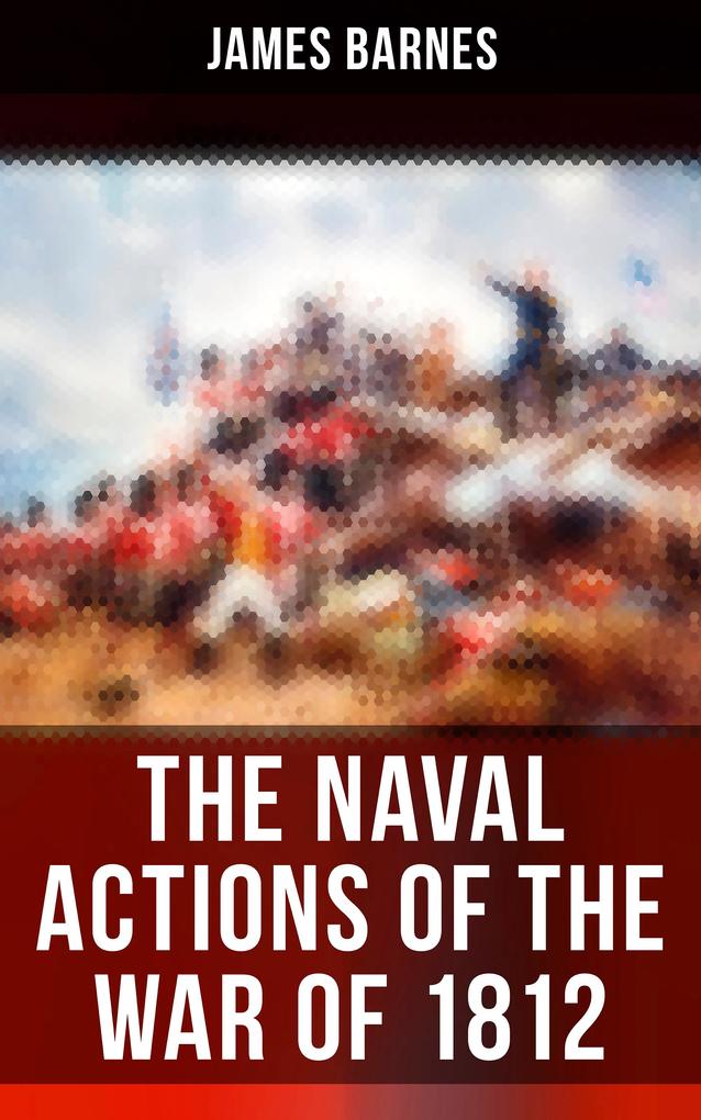The Naval Actions of the War of 1812