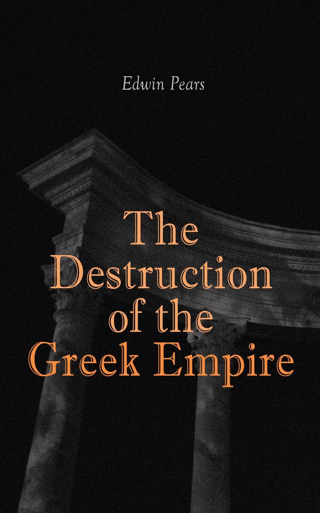 The Destruction of the Greek Empire