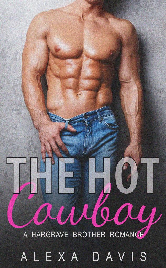 The Hot Cowboy (Hargrave Brother Romance Series #1)