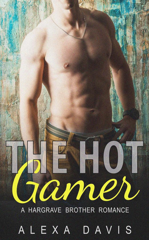The Hot Gamer (Hargrave Brother Romance Series #3)
