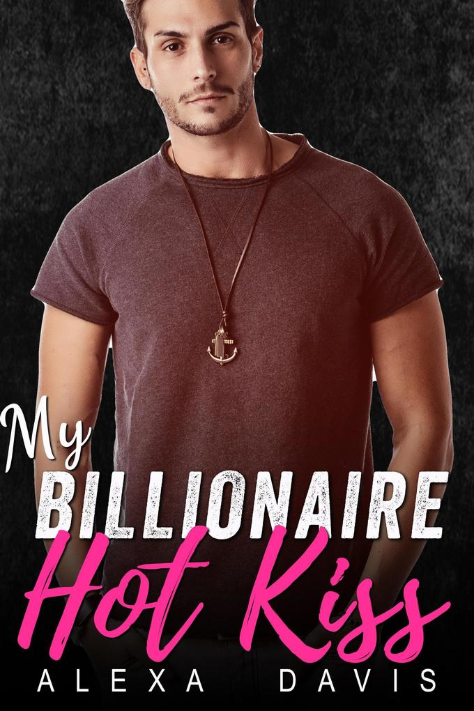 My Billionaire Hot Kiss (My Billionaire Romance Series #12)