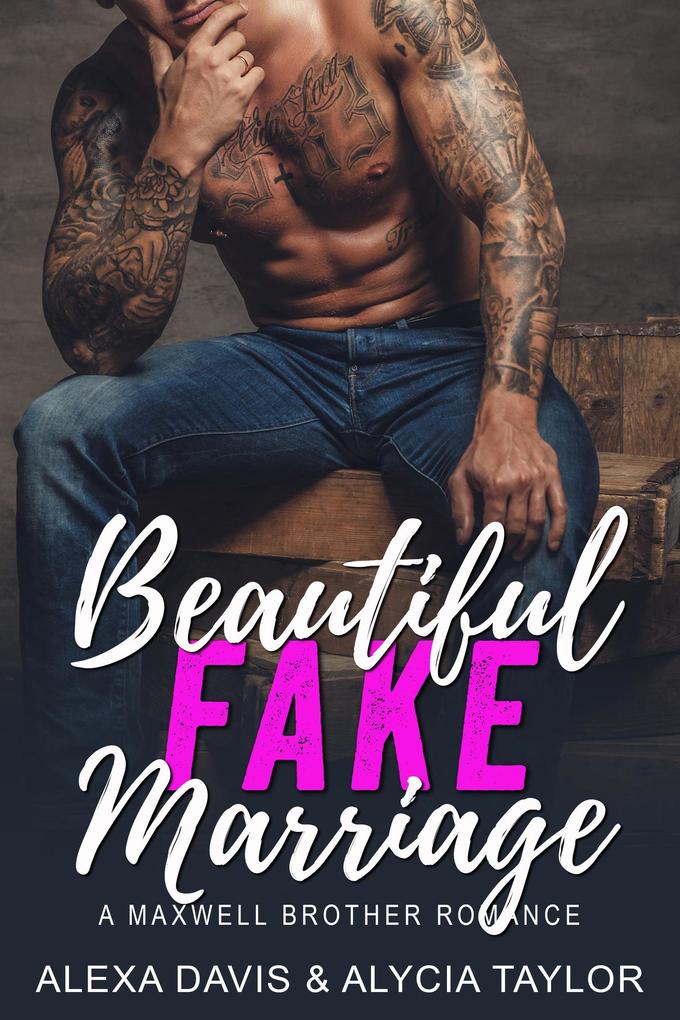 Beautiful Fake Marriage (Maxwell Brothers Romance Series #3)