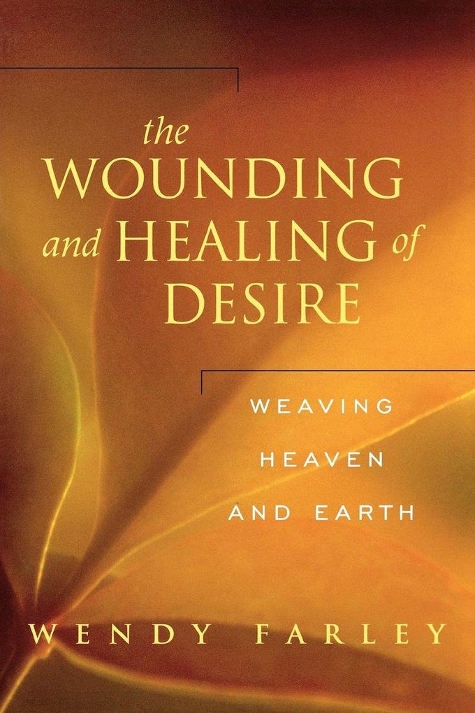 The Wounding and Healing of Desire