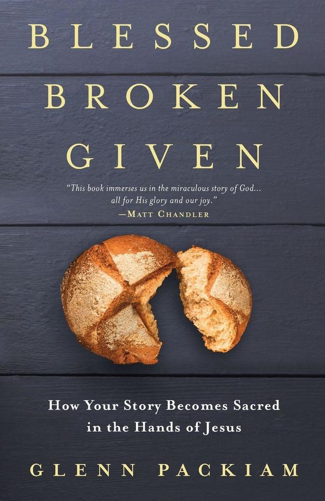 Blessed Broken Given