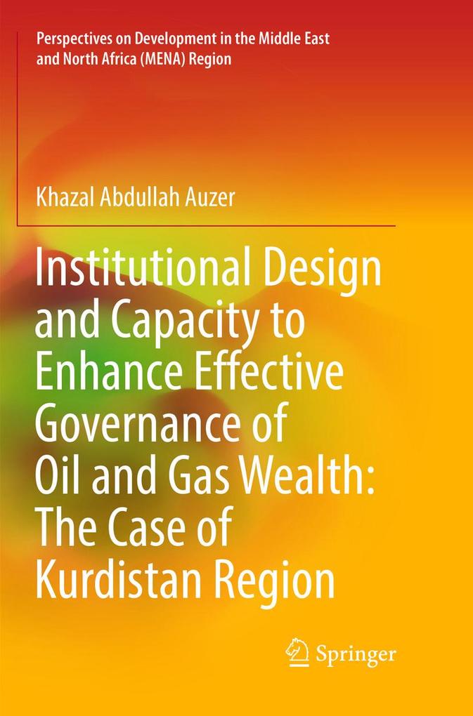 Institutional Design and Capacity to Enhance Effective Governance of Oil and Gas Wealth: The Case of Kurdistan Region