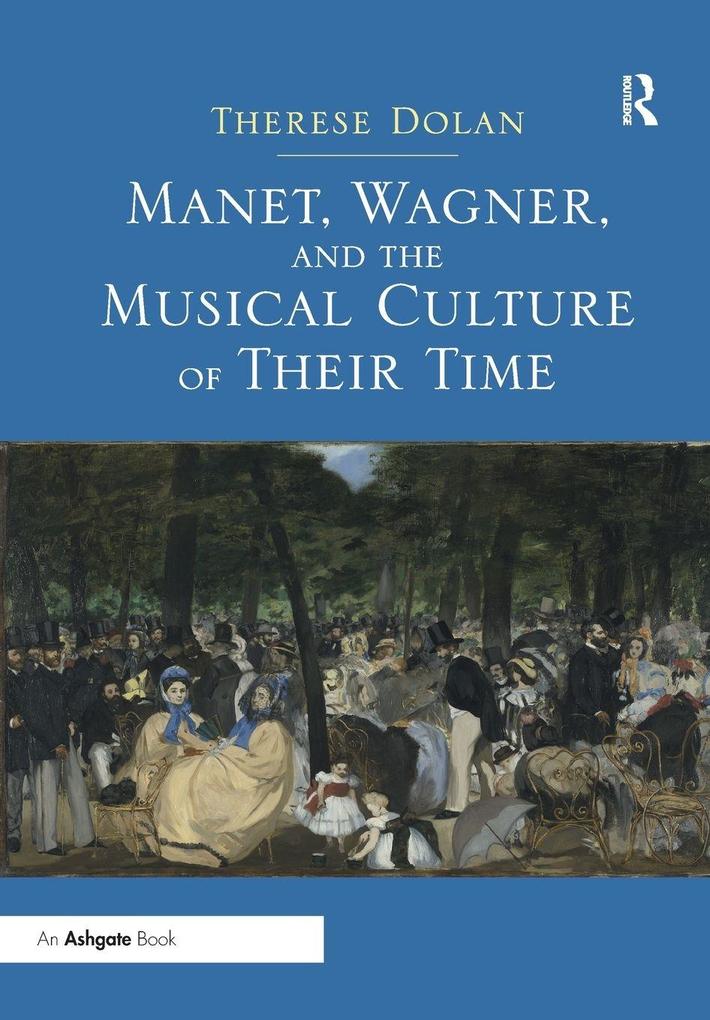 Manet Wagner and the Musical Culture of Their Time