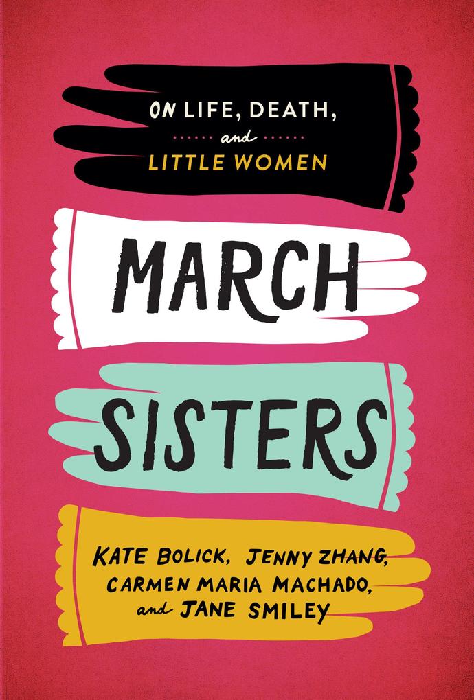 March Sisters: On Life Death and Little Women: A Library of America Special Publication