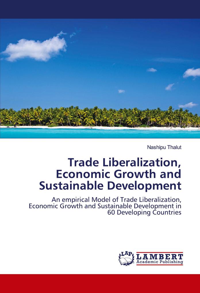 Trade Liberalization Economic Growth and Sustainable Development