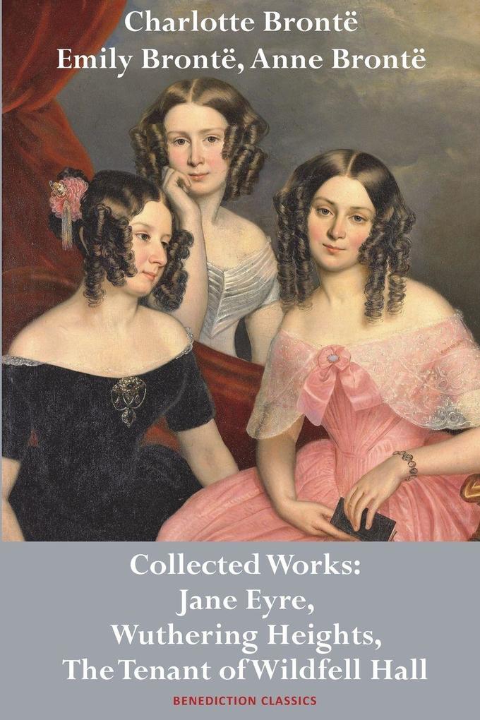 Charlotte Brontë Emily Brontë and Anne Brontë