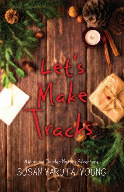 Let‘s Make Tracks: A Christmas Story (a Max and Charles Nature Adventure)